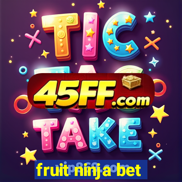 fruit ninja bet